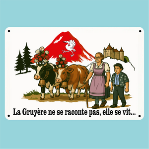 Plaque humoristique: La Gruyère ne se raconte pas, elle se vit - Lafourgoneta