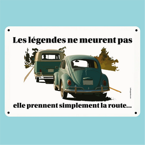Plaque humoristique: Les légendes ne meurent pas, elle prennent simplement la route - Lafourgoneta