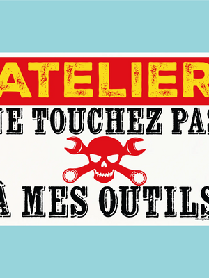 Plaque humoristique: Atelier ne touche pas à mes outils - Lafourgoneta