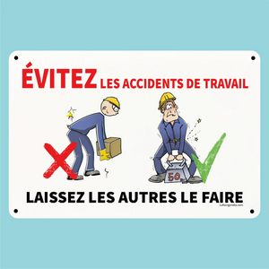 Plaque humoristique: Evitez les accidents de travail laissez les autres le faire - Lafourgoneta