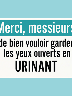 Plaque humoristique: Merci, messieurs de bien vouloir garder les yeux ouvert en urinant - Lafourgoneta