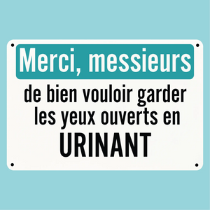 Plaque humoristique: Merci, messieurs de bien vouloir garder les yeux ouvert en urinant - Lafourgoneta