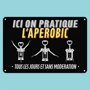 Plaque humoristique: Ici on pratique l'aperobic - Lafourgoneta