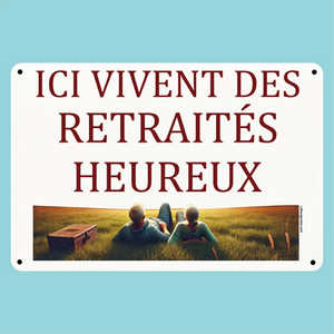 Plaque humoristique: Ici vivent des retraités heureux - Lafourgoneta