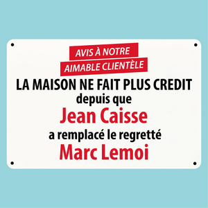 Plaque humoristique: Avis à notre aimable clientèle la maison ne fait plus crédit - Lafourgoneta