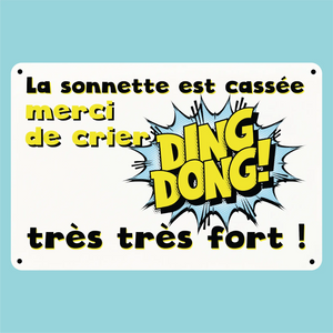 Plaque humoristique: La sonnette est cassée merci de crier très fort - Lafourgoneta