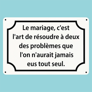 Plaque humoristique: Le mariage, c'est l'art de résoudre à deux des problèmes - Lafourgoneta