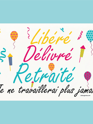 Plaque humoristique: Libéré, délivré, retraité - Lafourgoneta