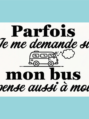 Plaque humoristique: Mon bus pense t'il à moi - Lafourgoneta