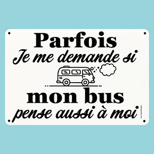 Plaque humoristique: Mon bus pense t'il à moi - Lafourgoneta