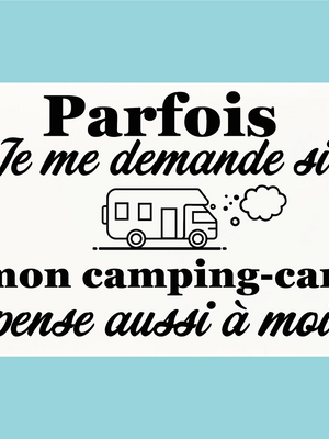 Plaque humoristique: Mon camping-car pense t'il à moi - Lafourgoneta