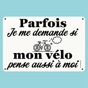 Plaque humoristique: Mon vélo pense t'il à moi - Lafourgoneta