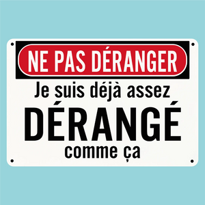 Plaque humoristique: Ne pas déranger je suis déjà assez dérangé comme ça - Lafourgoneta