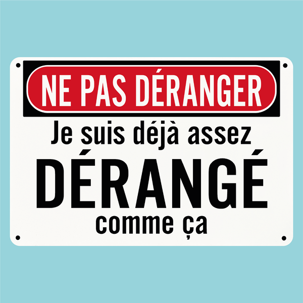 Plaque humoristique: Ne pas déranger je suis déjà assez dérangé comme ça