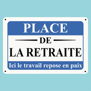 Plaque humoristique: Place de la retraite, le travail repose en paix - Lafourgoneta