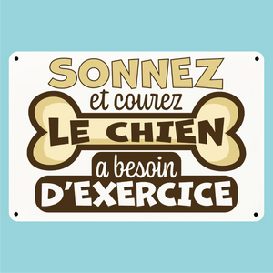 Plaque humoristique: Sonnez et courez le chien a besoin d'exercice - Lafourgoneta