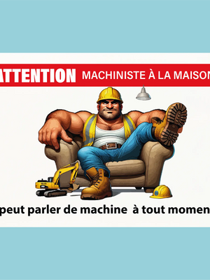 Plaque humoristique: Attention machiniste à la maison - Lafourgoneta