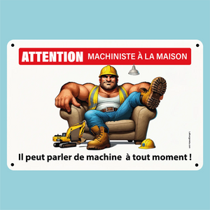 Plaque humoristique: Attention machiniste à la maison - Lafourgoneta