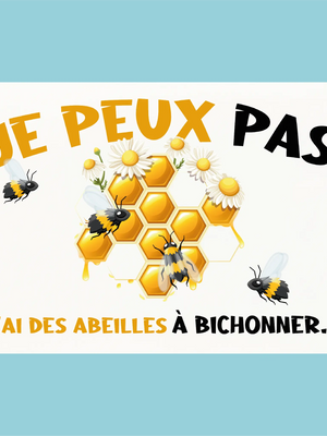 Plaque humoristique: Je peux pas j'ai des abeilles - Lafourgoneta