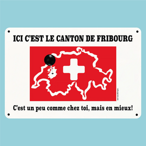 Plaque humoristique: Ici c'est le canton de Fribourg - Lafourgoneta