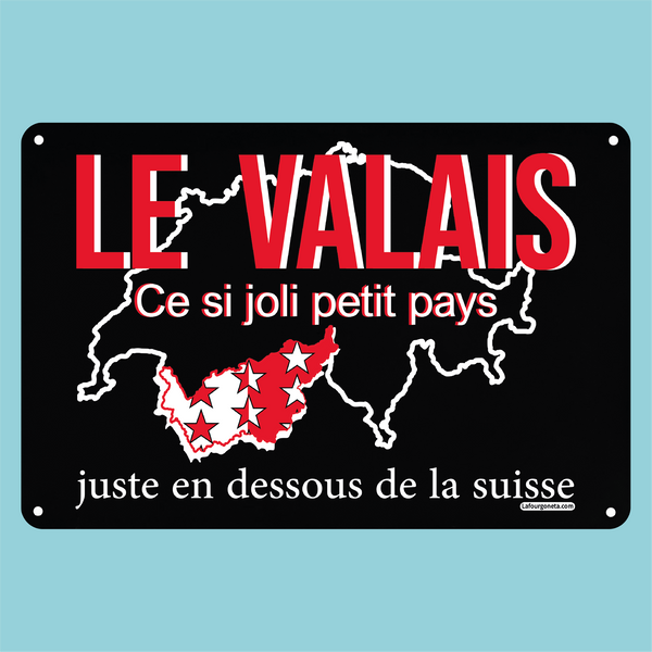 Plaque humoristique: Le Valais ce si petit pays