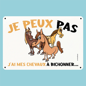Plaque humoristique: Je peux pas j'ai mes chevaux à bichonner - Lafourgoneta