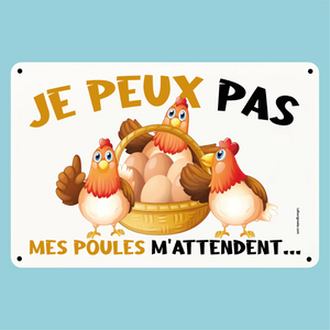 Plaque humoristique: Je peux pas mes poules m'attendent - Lafourgoneta