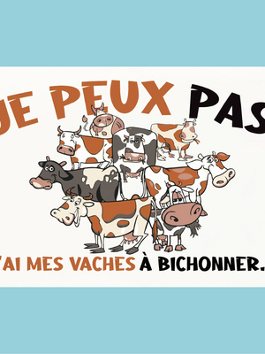 Plaque humoristique: Je peux pas j'ai mes vaches à bichonner - Lafourgoneta