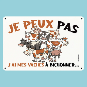 Plaque humoristique: Je peux pas j'ai mes vaches à bichonner - Lafourgoneta