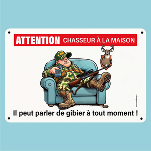 Plaque humoristique: Attention chasseur à la maison, il peut parler de gibier - Lafourgoneta