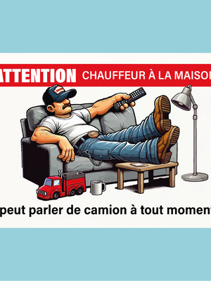Plaque humoristique: Attention chauffeur à la maison, il peut parler de camion - Lafourgoneta