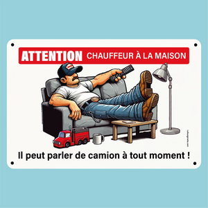 Plaque humoristique: Attention chauffeur à la maison, il peut parler de camion - Lafourgoneta
