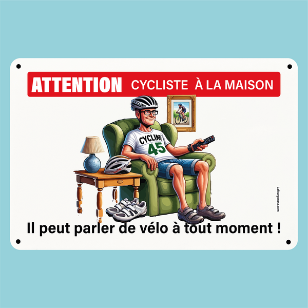 Plaque humoristique: Attention cycliste à la maison, il peut parler de vélo