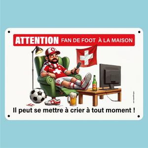 Plaque humoristique: Attention fan de foot à la maison (Suisse) - Lafourgoneta