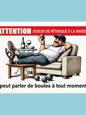 Plaque humoristique: Attention joueur de pétanque à la maison, il peut parler de boules - Lafourgoneta