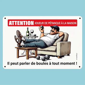 Plaque humoristique: Attention joueur de pétanque à la maison, il peut parler de boules - Lafourgoneta