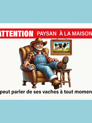 Plaque humoristique: Attention paysan à la maison, il peut parler de ses vaches - Lafourgoneta