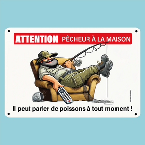 Plaque humoristique: Attention pêcheur à la maison, il peut parler de poissons - Lafourgoneta