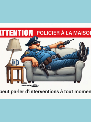 Plaque humoristique: Attention policier à la maison, il peut parler d'interventions - Lafourgoneta