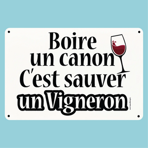 Plaque humoristique: Boire un canon c'est sauver un vigneron - Lafourgoneta