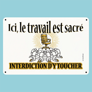 Plaque humoristique: Ici, le travail est sacré - Lafourgoneta