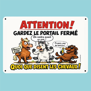 Plaque humouristique, Gardez le portail fermé, quoi que disent les chevaux