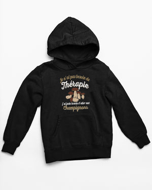 Sweat Je n'ai pas besoin de thérapie j'ai juste besoin d'aller aux champignons