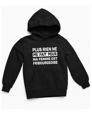 Sweat Plus rien ne me fait peur, ma femme est Fribourgeoise