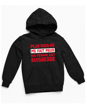 Sweat Plus rien ne me fait peur, ma femme et Suissesse