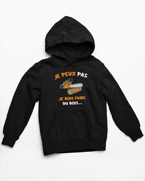 Sweat Je peux pas, je dois faire du bois
