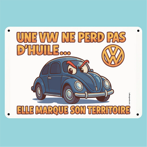 Plaque humoristique: Une vw ne perd pas d'huile, elle marque son territoire - Lafourgoneta