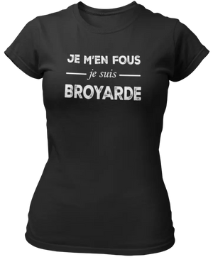 T-shirt Je m'en fous je suis Broyarde - Lafourgoneta