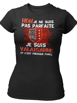 T-shirt Non je ne suis pas parfaite je suis Valaisanne et c'est presque pareil - Lafourgoneta