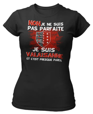 T-shirt Non je ne suis pas parfaite je suis Valaisanne et c'est presque pareil - Lafourgoneta